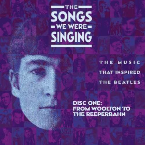 The Songs We Were Singing (The Music That Inspired The Beatles)